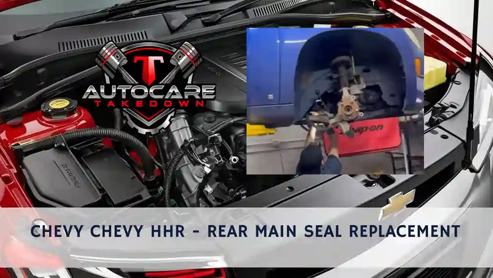featured image for rear main seal replacement on a chevy hhr at t autocare takedown